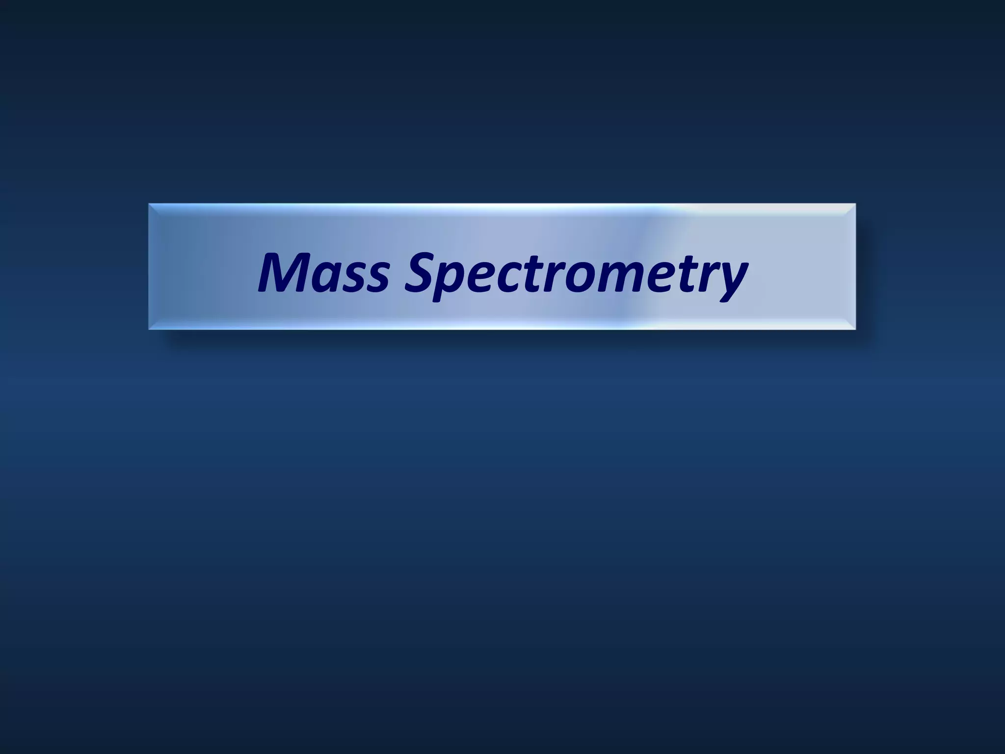Mass Spectrometry

 