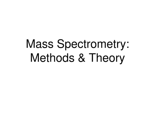 Mass Spectrometry Methods Theory lecture note .ppt