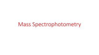 Mass Spectrophotometry
 