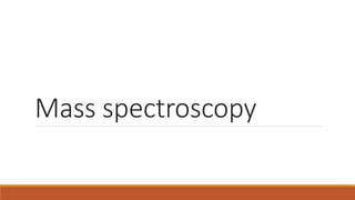 Mass spectroscopy
 