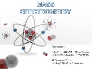 Presenters :-
KAMAL SAHANI (15/MPH/16)
DEEPSHI RANJAN (17/MPH/16)
M.Pharma Ist Year
Dept. of Quality Assurance
 