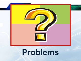 Problems
 
