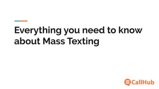 Everything you need to know
about Mass Texting
 