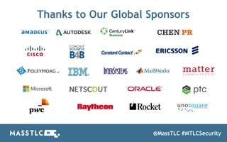 Thanks to Our Global Sponsors
@MassTLC #MTLCSecurity
 