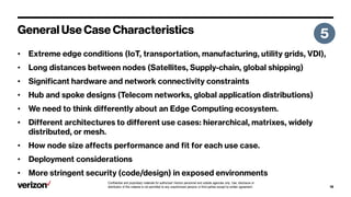 Confidential and proprietary materials for authorized Verizon personnel and outside agencies only. Use, disclosure or
distribution of this material is not permitted to any unauthorized persons or third parties except by written agreement.
•
•
•
•
•
•
•
•
•
 