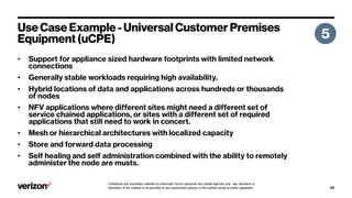 Confidential and proprietary materials for authorized Verizon personnel and outside agencies only. Use, disclosure or
distribution of this material is not permitted to any unauthorized persons or third parties except by written agreement.
•
•
•
•
•
•
•
 