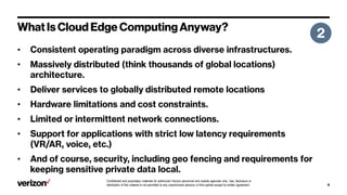 Confidential and proprietary materials for authorized Verizon personnel and outside agencies only. Use, disclosure or
distribution of this material is not permitted to any unauthorized persons or third parties except by written agreement.
•
•
•
•
•
•
•
 