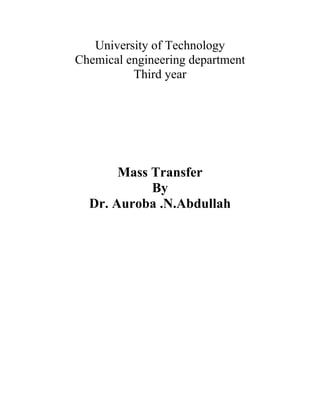 University of Technology
Chemical engineering department
Third year
Mass Transfer
By
Dr. Auroba .N.Abdullah
 