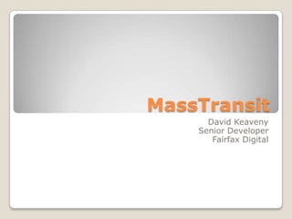 MassTransit David KeavenySenior DeveloperFairfax Digital 