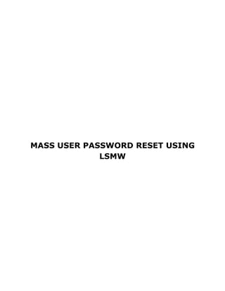 MASS USER PASSWORD RESET USING
             LSMW
 