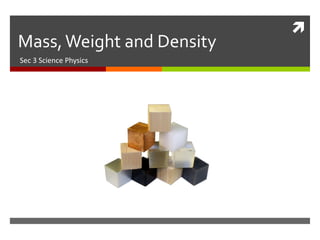Mass, Weight and Density Sec 3 Science Physics 