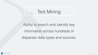 Copyright 2016. rMark Bio, Inc.
Text Mining
Ability to search and identify key  
information across hundreds of  
disparat...