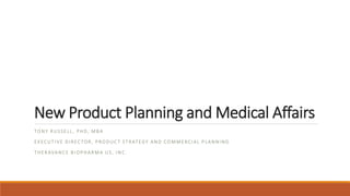 New Product Planning and Medical Affairs
TONY RUSSELL , PHD, MBA
EXECUTIVE DIREC TOR, PRODUC T STRATEGY AND COMMERCIAL PLANNING
THERAVANCE BIOPHARMA US, INC.
1
 