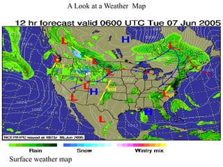 Surface Weather Map
A Look at a Weather Map
Surface weather map
 