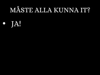 Måste alla vara it specialister