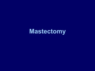 Mastectomy
 