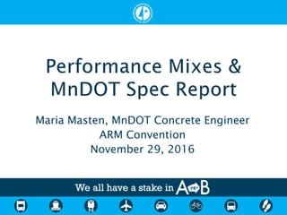 Maria Masten, MnDOT Concrete Engineer
ARM Convention
November 29, 2016
 