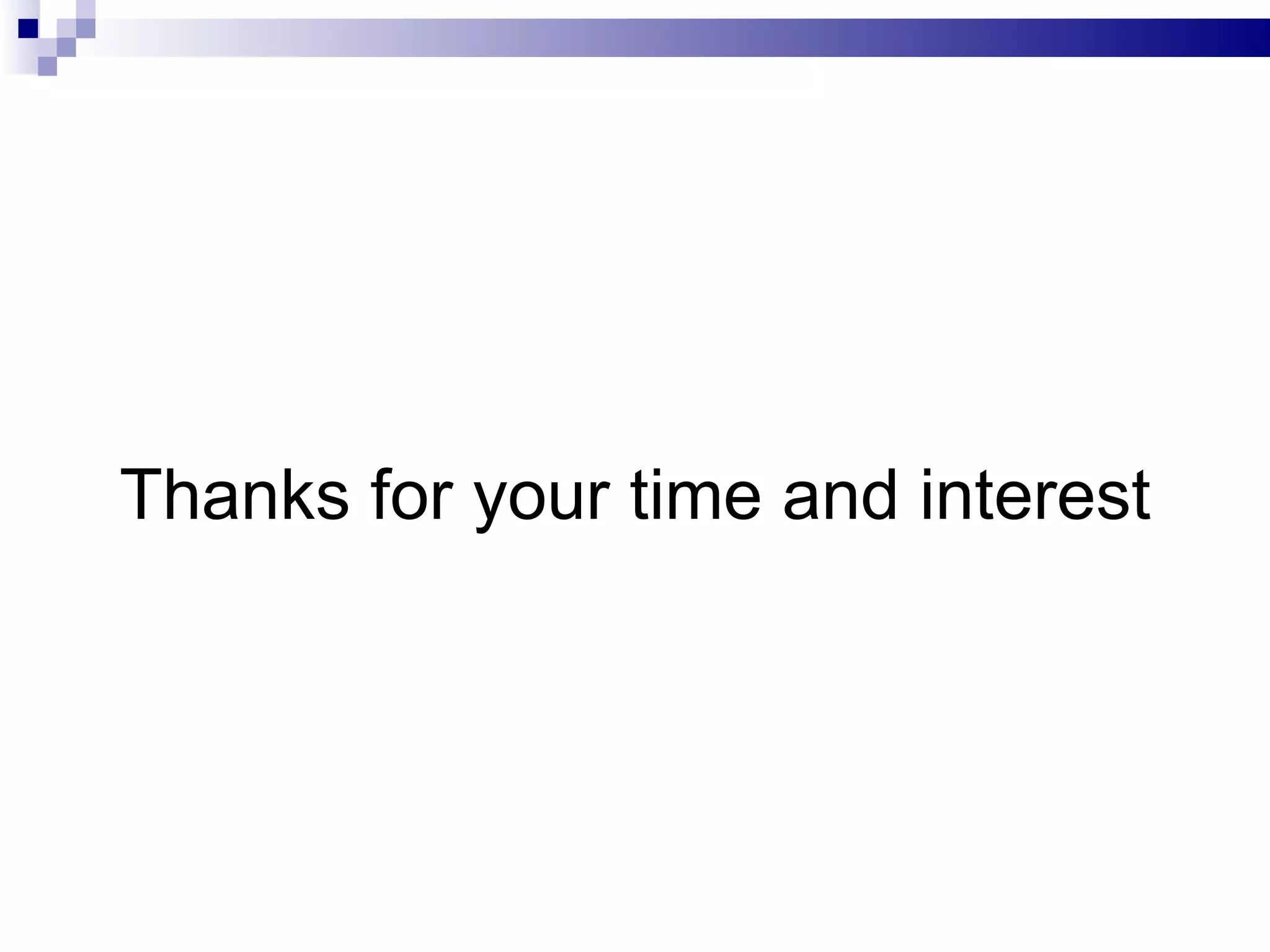 Thanks for your time and interest 