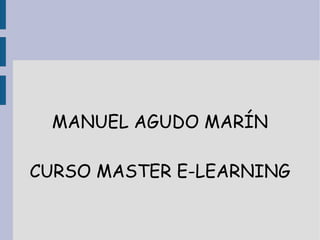 MANUEL AGUDO MARÍN CURSO MASTER E-LEARNING 