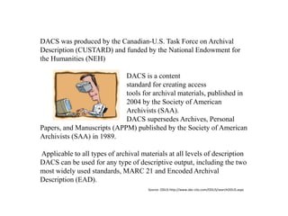 Cross Domain through Content StandardsThe concept behind a MARC record for Archival use dates back to the early 70’s when the Library of Congress issued a series of individual MARC formats for different kinds of materials. 
