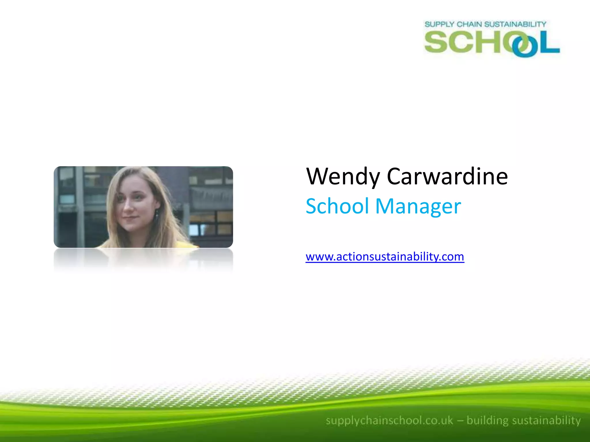Wendy Carwardine
School Manager
www.actionsustainability.com

 