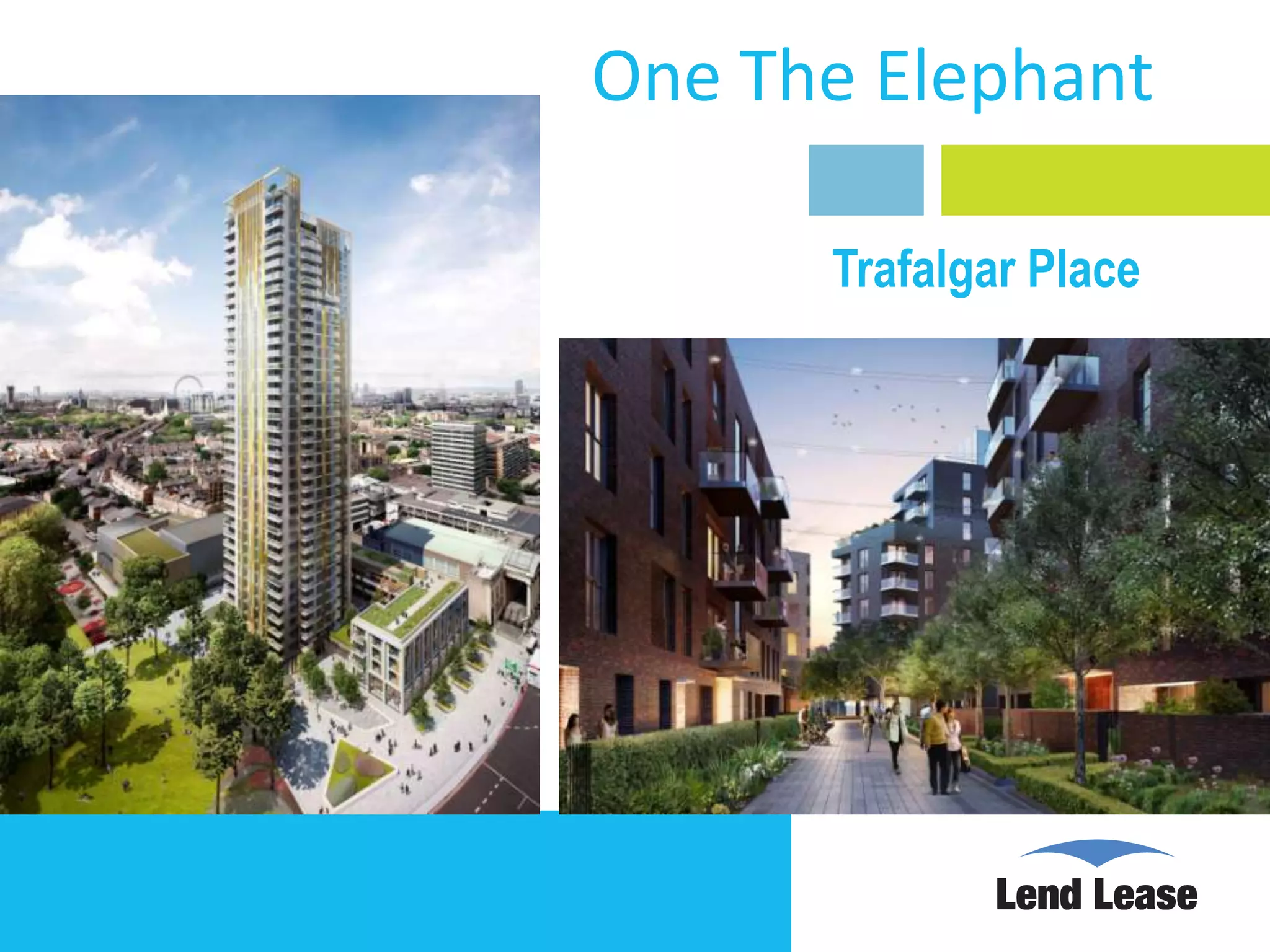 One The Elephant
Trafalgar Place

 