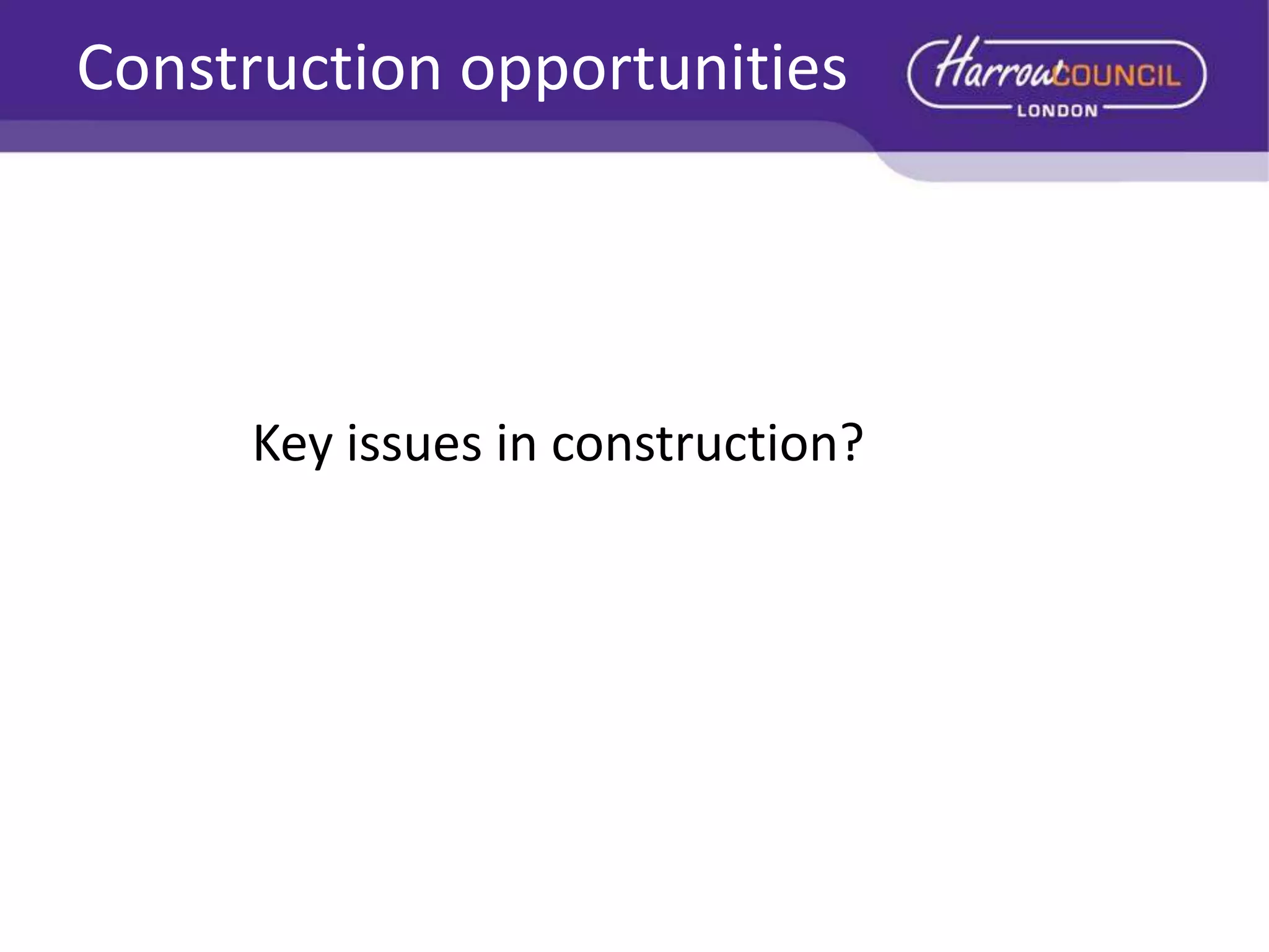 Construction opportunities

Key issues in construction?

 