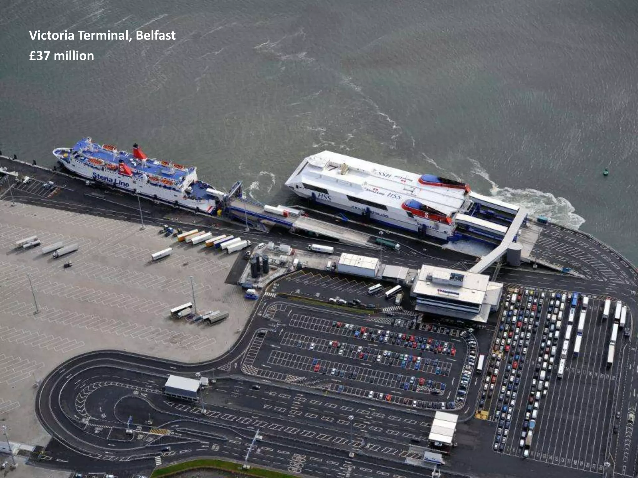 Victoria Terminal, Belfast
£37 million

 
