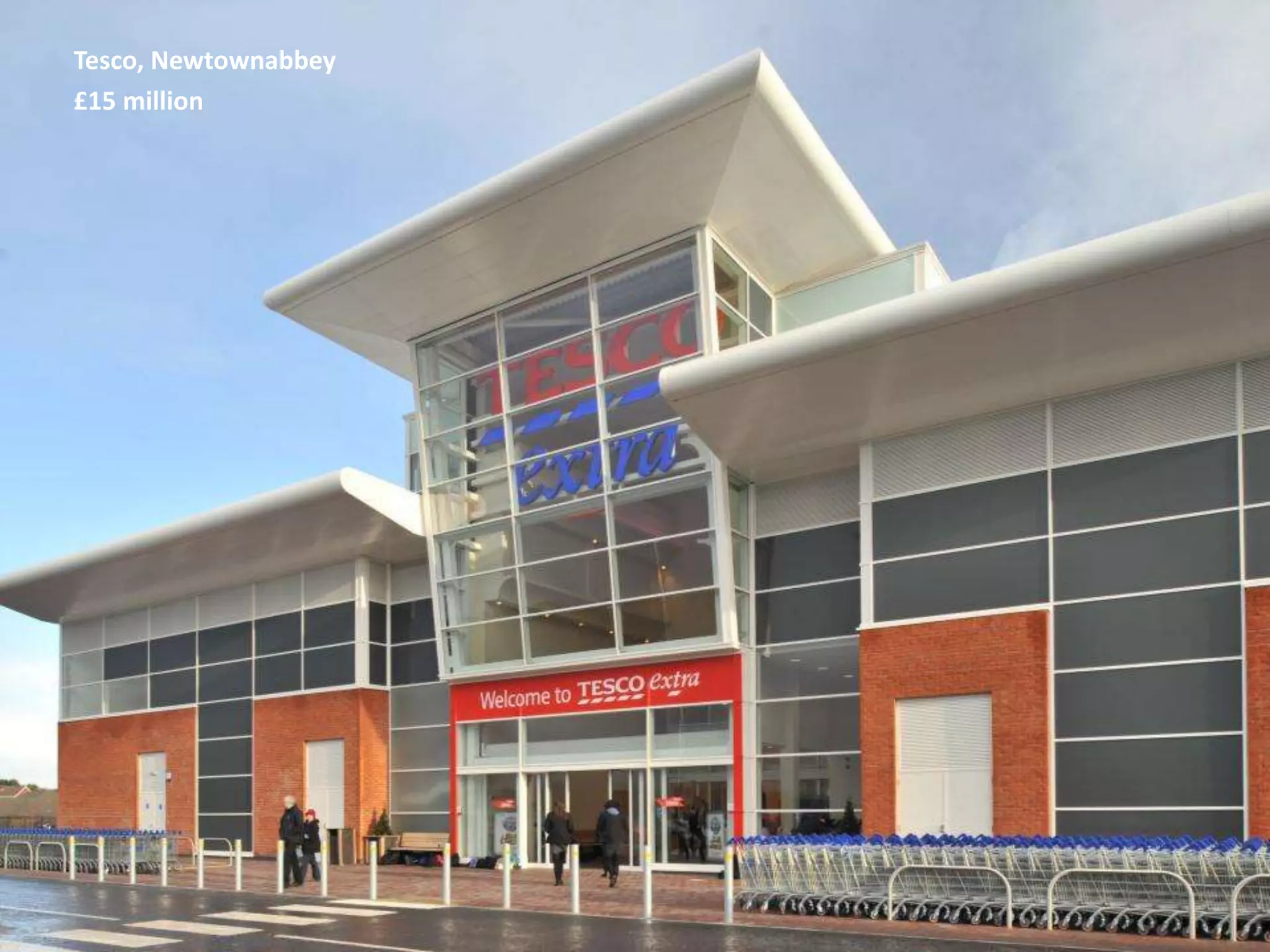 Tesco, Newtownabbey
£15 million

 