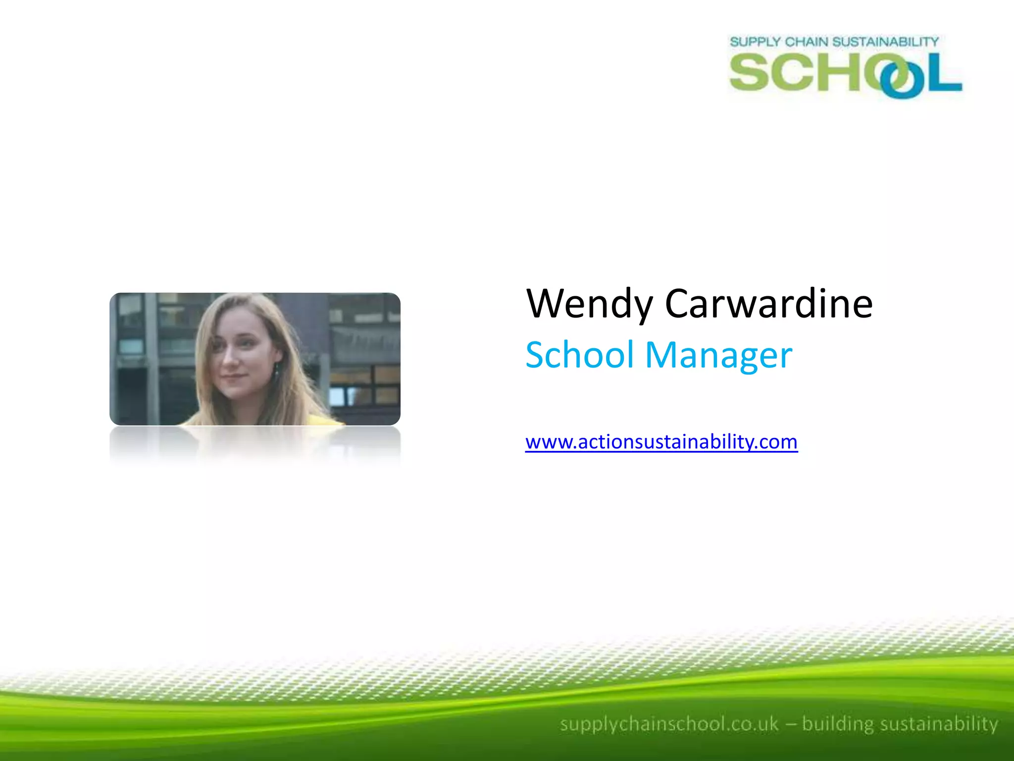 Wendy Carwardine
School Manager
www.actionsustainability.com

 