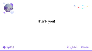 2
0
#Lightful #GDPR
Thank you!
 