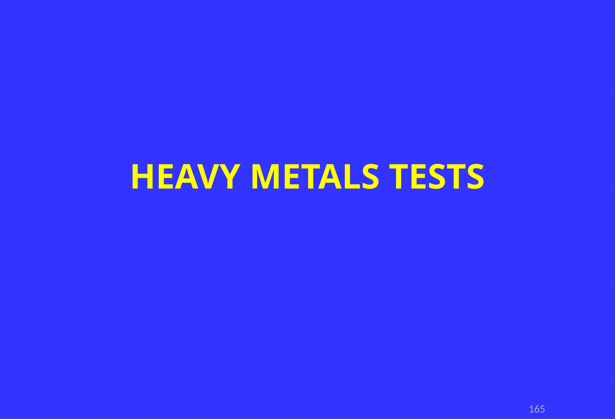165
HEAVY METALS TESTS
 