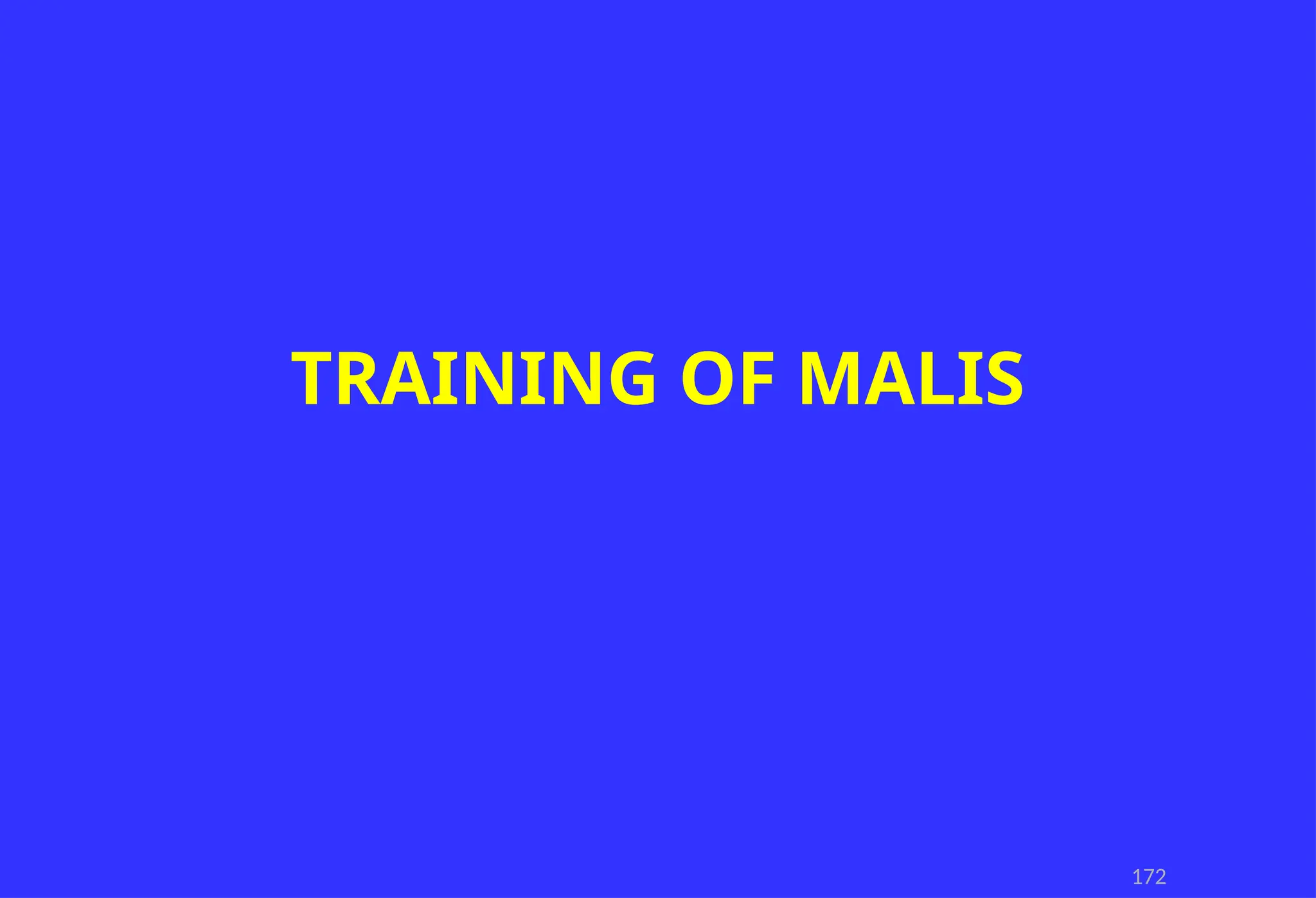 172
TRAINING OF MALIS
 