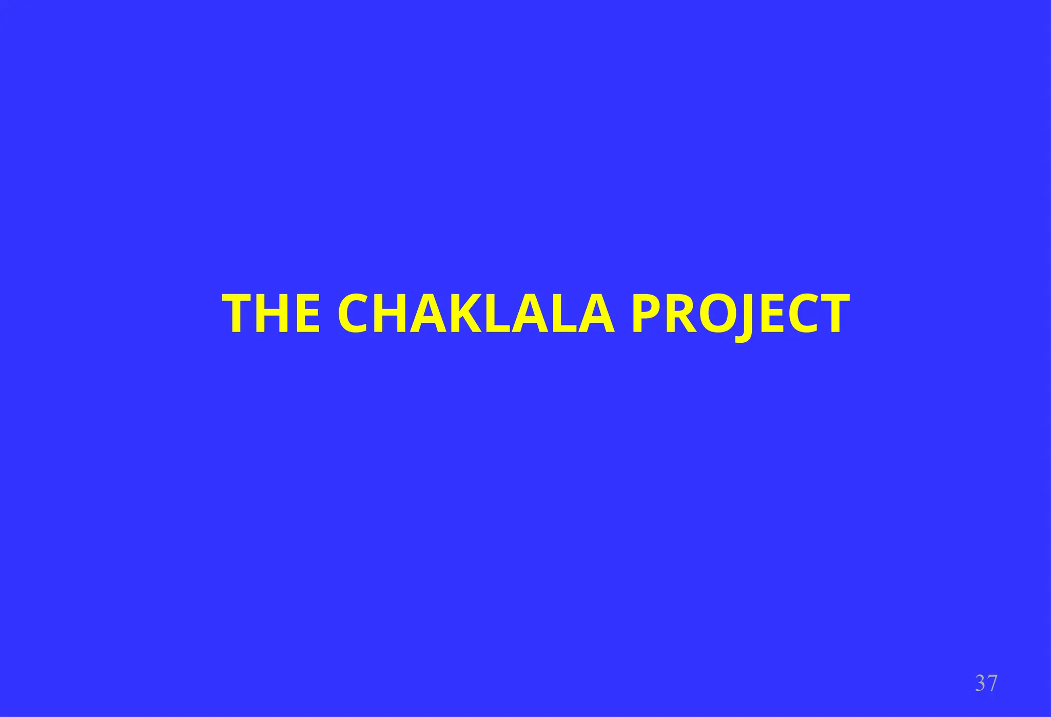 THE CHAKLALA PROJECT
37
 