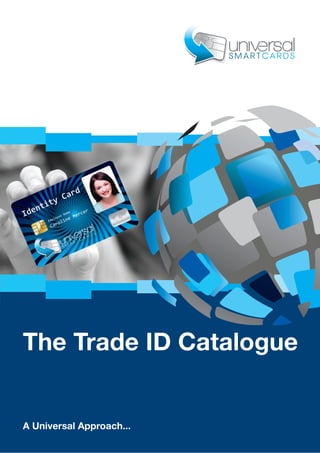 A Universal Approach...
The Trade ID Catalogue
 