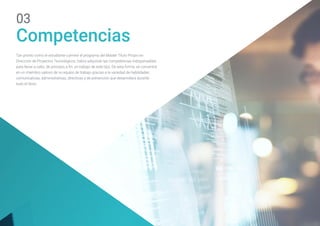 Competencias
Tan pronto como el estudiante culmine el programa del Máster Título Propio en
Dirección de Proyectos Tecnológicos, habrá adquirido las competencias indispensables
para llevar a cabo, de principio a fin, un trabajo de este tipo. De esta forma, se convertirá
en un miembro valioso de su equipo de trabajo gracias a la variedad de habilidades
comunicativas, administrativas, directivas y de prevención que desarrollará durante
todo el título.
03
 