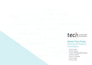 Máster Título Propio
Dirección de Proyectos
Tecnológicos
» Modalidad: online
» Duración: 12 meses
» Titulación: TECH Universidad Tecnológica
» Acreditación: 60 ECTS
» Dedicación: 16h/semana
» Horario: a tu ritmo
» Exámenes: online
 