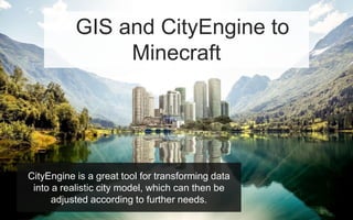Esri CityEngine & Minecraft: Engaging Citizens in 3D City Planning | PPT