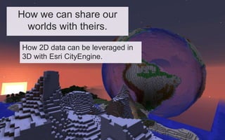 Esri CityEngine & Minecraft: Engaging Citizens in 3D City Planning | PPT
