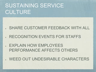 SHARE CUSTOMER FEEDBACK WITH ALL
RECOGNITION EVENTS FOR STAFFS
EXPLAIN HOW EMPLOYEES
PERFORMANCE AFFECTS OTHERS
WEED OUT UNDESIRABLE CHARACTERS
 