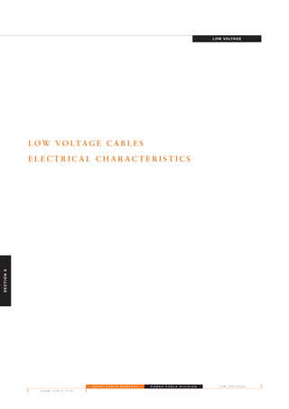 S A U D I C A B L E C O M P A N Y
P A G E F O R T Y F I V E
L O W V O L T A G EP O W E R C A B L E D I V I S I O N
L O W V O LTA G E C A B L E S
E L E C T R I C A L C H A R A C T E R I S T I C S
LOW VOLTAGE
SECTION6
 