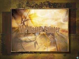 The Master Painter 