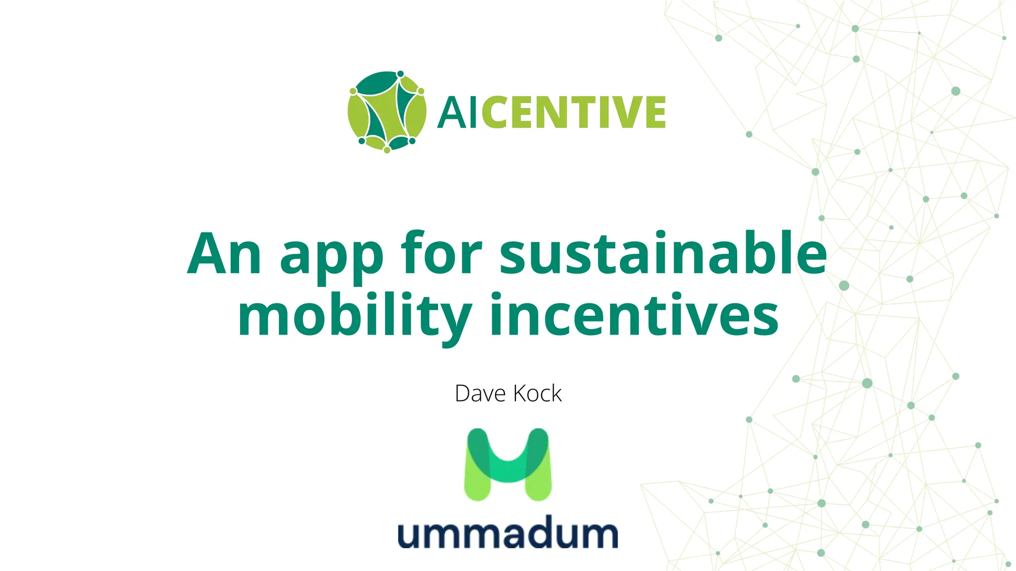 An app for sustainable
mobility incentives
Dave Kock
 