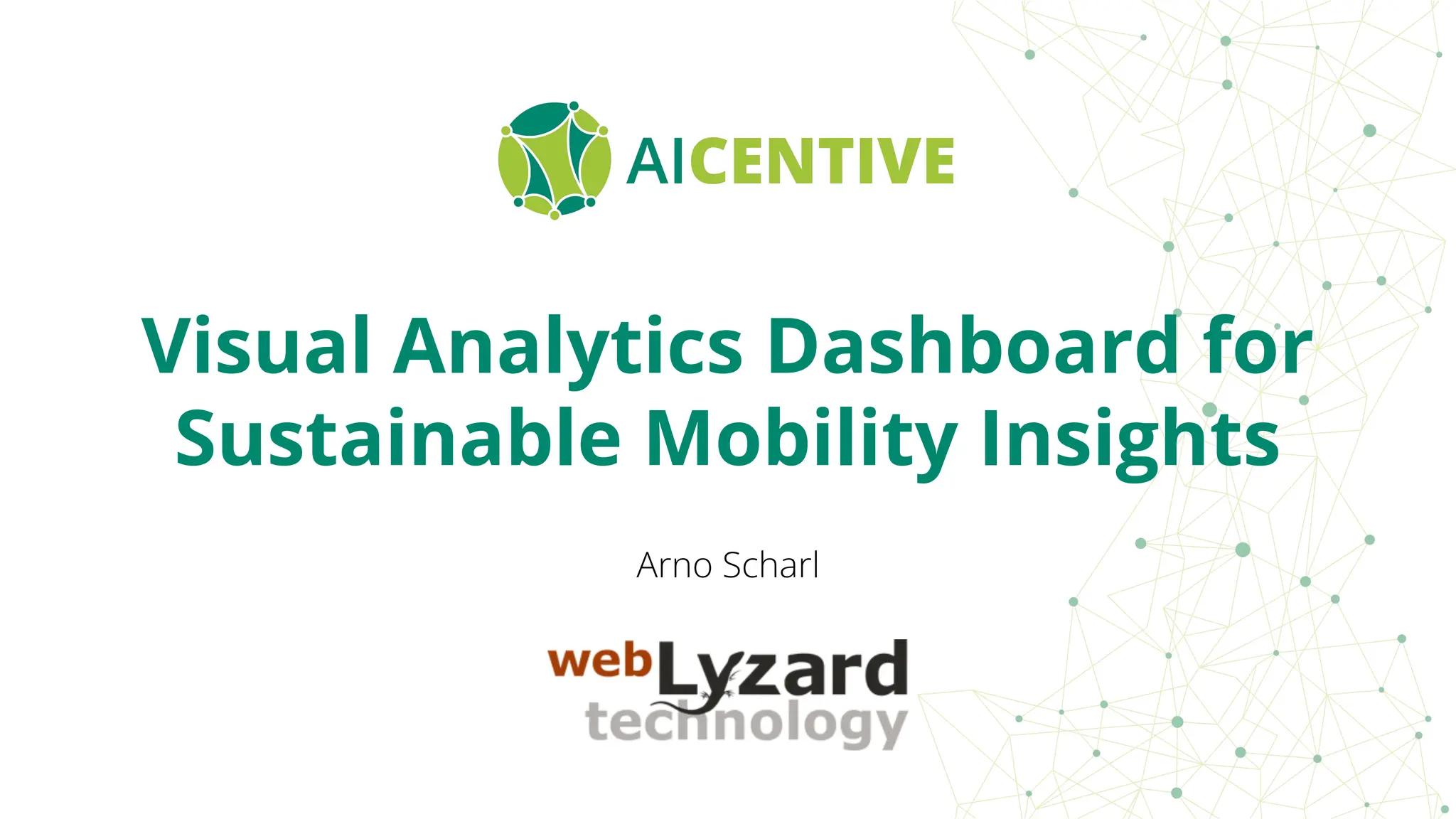 Visual Analytics Dashboard for
Sustainable Mobility Insights
Arno Scharl
 