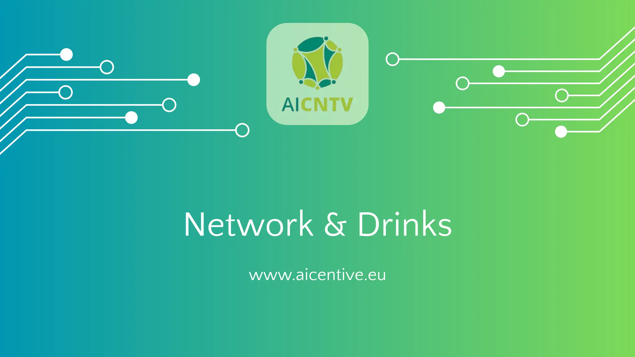 Network & Drinks
www.aicentive.eu
 