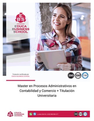 Master en Procesos Administrativos en
Contabilidad y Comercio + Titulación
Universitaria
ONLINE
FORMACIÓN
LLAMA GRATIS: (+34) 958 050 217
 