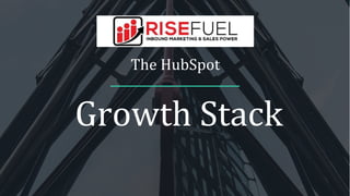 THE HUBSPOT GROWTH
STACK
1
Growth Stack
The HubSpot
 