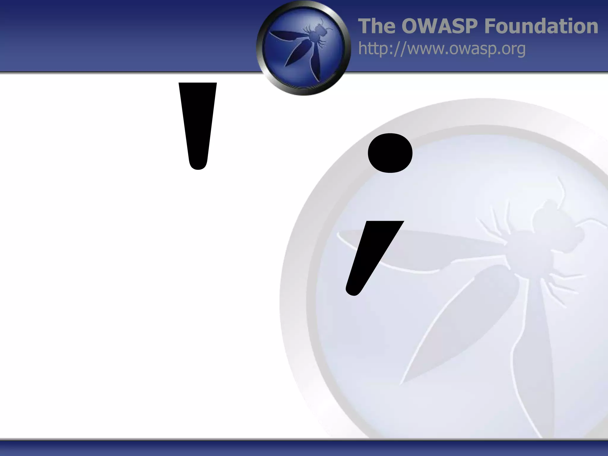 The OWASP Foundation
http://www.owasp.org

 
