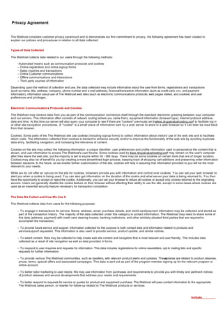 Privacy Agreement


The Webhost considers customer privacy paramount and to demonstrate our firm commitment to privacy, the following agreement has been created to
explain our policies and procedures in relation to all data collected.


Types of Data Collected

The Webhost collects data related to our users through the following methods:

     −Automated means such as communication protocols and cookies
     − Online registration and online signup forms
     − Sales inquiries and transactions
     − Online Customer communications
     − Offline communications and interactions
     − Third party sources of information

Depending upon the method of collection and use, the data collected may include information about the user from forms, registrations and transactions
(such as name, title, address, company, phone number and e-mail address), financial/transaction information (such as credit card, cvv, and payment
information), information about use of The Webhost web sites (such as electronic communications protocols, web pages visited, and cookies) and user
preferences and privileges.


Electronic Communications Protocols and Cookies

The Webhost may receive data from you as part of the communication connection itself through the standard electronic greeting between your computer
and our servers. This information often consists of network routing (where you came from), equipment information (browser type), internet protocol address,
date and time. At this time our server will also query your computer to see if there are "cookies" previously set bywww.drupalvaluehosting.com to facilitate log in
                                                                                                                     “                        ”
or other site navigation procedures. A "cookie" is a small piece of information sent by a web server to store in a web browser so it can later be read back
from that browser.

Cookies: Some parts of the The Webhost site use cookies (including signup forms) to collect information about visitors' use of the web site and to facilitate
return visits. The information collected from cookies is tracked to enhance security and/or to improve the functionality of the web site by avoiding duplicate
data entry, facilitating navigation, and increasing the relevance of content.

Cookies on the site may collect the following information: a unique identifier, user preferences and profile information used to personalize the content that is
shown, and user information to access The Webhost's user forums. Some cookies used by www.drupalvaluehosting.com may remain on the user's computer
                                                                                              “                             ”
after they leave the web site, but the majority is set to expire within 30 - 365 days. There may be some cookies on certain tools that are of longer duration.
Cookies may also be of benefit to you by creating a more streamlined login process, keeping track of shopping cart additions and preserving order information
between sessions. In the future, as we enable further customization of the site, cookies will help in assuring that information provided to you will be the most
relevant to your needs.

While we do not offer an opt-out on the site for cookies, browsers provide you with information and control over cookies. Y ou can set your web browser to
alert you when a cookie is being used. Y ou can also get information on the duration of the cookie and what server your data is being returned to. Y ou then
have the opportunity to accept or reject the cookie. Additionally, you can set your browser to refuse all cookies or accept only cookies returned to the originating
servers. Users can generally disable the cookie feature on their browser without affecting their ability to use the site, except in some cases where cookies are
used as an essential security feature necessary for transaction completion.


The Data We Collect and How We Use It

The Webhost collects data from users for the following purposes:

     − T o engage in transactions for service. Name, address, email, purchase details, and credit card/payment information may be collected and stored as
      part of the transaction history. The majority of the data collected under this category is contact information. The Webhost may need to share some of
      this data (address, payment) with credit card clearing houses, banking institutions, and other similarly situated third parties that are required to
      accomplish the transaction.

     − T o provide future service and support. Information collected for this purpose is both contact data and information related to products and
      service/support requested. This information is also used to provide service, product update, and similar notices.

     − T o select content. Data may be collected to help create web site content and navigation that is most relevant and user friendly. This includes data
      collected as a result of site navigation as well as data provided in forms.

     − T o respond to user inquiries and requests for information. This data includes registrations for online newsletters, opt-in mailing lists and specific
      requests for further information.

     − T o provide various The Webhost communities, such as resellers, with relevant product alerts and updates. These
                                                                                                                     updates are related to product releases,
      prices, terms, special offers and associated campaigns. This data is sent out as part of the program member signing up for the relevant program or
      online account.

     − T o better tailor marketing to user needs. We may use information from purchases and requirements to provide you with timely and pertinent notices
      of product releases and service developments that address your needs and requirements.

     − T o better respond to requests for service or quotes for product and equipment purchase. The Webhost will pass contact information to the appropriate
      The Webhost sales person, or reseller for follow-up related to The Webhost products or services.



                                                                                                                                                    Initials...............
 