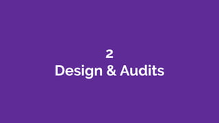 2
Design & Audits
 